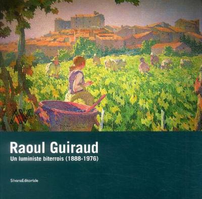 [GUIRAUD] RAOUL GUIRAUD. Un luministe biterrois (1888-1976) - Catalogue d'exposition (Musée des Beaux-Arts de Béziers, 2008)