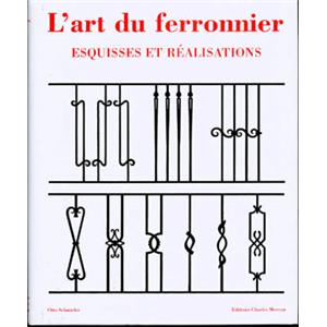 [Ferronnerie] L'ART DU FERRONNIER. Esquisses et réalisations - Otto Schmirler