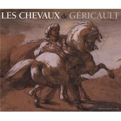[GÉRICAULT] LES CHEVAUX DE GÉRICAULT - Bruno Chenique