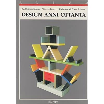 [Design] DESIGN ANNI OTTANTA - Karl Michael Armer et Albrecht Bangert. Préface Ettore Sottsass