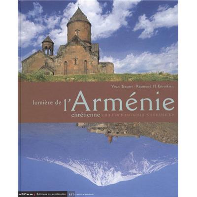 [Asie - Arménie] LUMIÈRE DE L'ARMÉNIE CHRÉTIENNE - Photographies Yvan Travert. Textes Raymond H. Kévorkian