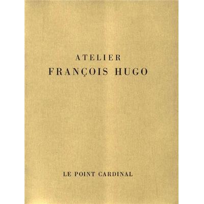 [HUGO] ATELIER FRANÇOIS HUGO - Texte de Gaëtan Picon. Catalogue d'exposition (Le Point Cardinal, 1967)