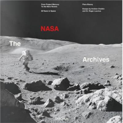 THE NASA ARCHIVES. 60 Years in Space/Les Archives de la Nasa. 60 ans dans l'espace - Andrew Chaikin et Dr. Roger Launius