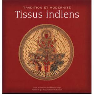 [Asie - Inde] TISSUS INDIENS. Traditions et Modernité - Martland Singh, Rta Kapur Chisti et Rahul Jain