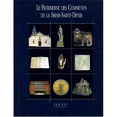 [ÎLE-DE-FRANCE] LE PATRIMOINE DES COMMUNES DE LA SEINE-SAINT-DENIS, "Le Patrimoine des communes de France" - Collectif