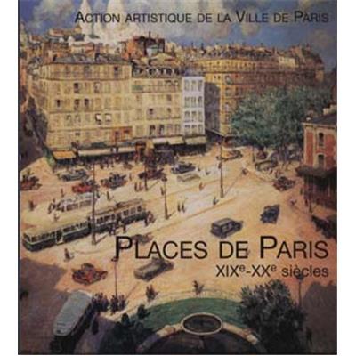 [DIVERS] PLACES DE PARIS XIXe-XXe SIECLES, " Paris et son Patrimoine " - Sous la direction de Géraldine Texier-Rideau et Michaël Darin