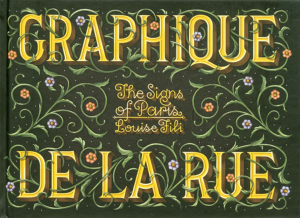[FILI] GRAPHIQUE DE LA RUE. The Signs of Paris - Louise Fili