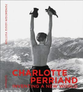 [PERRIAND] CHARLOTTE PERRIAND. Inventing a New World - Catalogue d'exposition de la Fondation Louis Vuitton (2019)