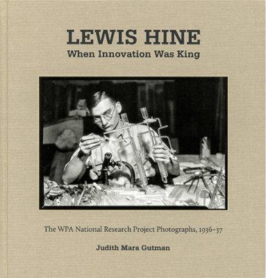 [HINE] LEWIS HINE. When Innovation was King. The WPA National Research Project Photographs, 1936-37 - Texte de Judith Mara Gutman 