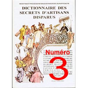 [Techniques diverses] DICTIONNAIRE DES SECRETS D'ARTISANS DISPARUS N3. Recettes et procds retenus en raison de leur efficacit - Collectif