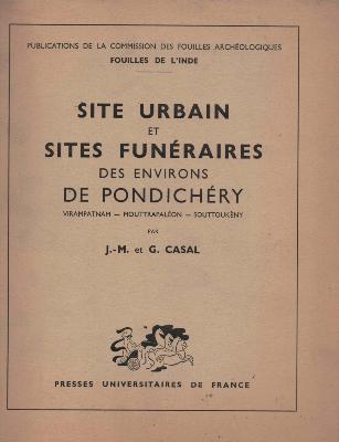 [Asie - Inde] SITE URBAIN ET SITES FUNERAIRES DES ENVIRONS DE PONDICHERY. Virampatnam - Mouttrapaléon - Souttoukény - Par J.-M. et G. Casal