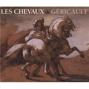 [GÉRICAULT] LES CHEVAUX DE GÉRICAULT - Bruno Chenique