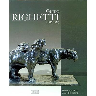 [RIGHETTI] GUIDO RIGHETTI (1875-1958). Catalogue de l'Œuvre sculpté - Michel Poletti et Alain Richarme