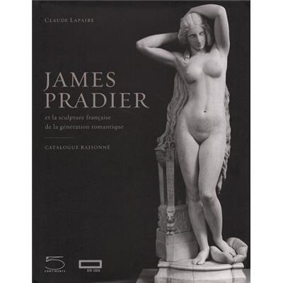  [PRADIER] JAMES PRADIER (1790-1852) et la sculpture française de la génération romantique. Catalogue Raisonné - Claude Lapaire