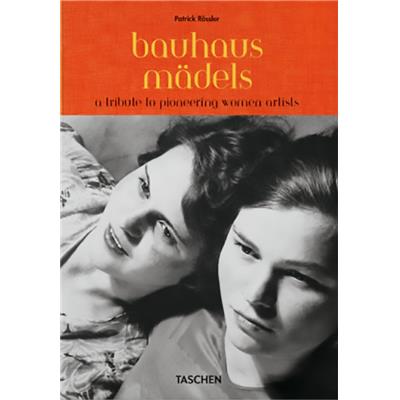 [Bauhaus] BAUHAUS MADELS. A Tribute to Pioneering Women Artists/Pionnières de la modernité - Patrick Rössler