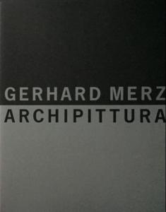 [MERZ] GERHARD MERZ. Archipittura 1992. Catalogues d'expositions (Deichtorhallen et Hamburger Kunsthalle) - Textes de Z. Felix, T. Buddensieg et B. Wyss (Hambourg, 1992, 2 livres)