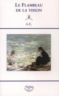 LE FLAMBEAU DE LA VISION - A. E. (George William Russell). Traduit par Georges Bataille