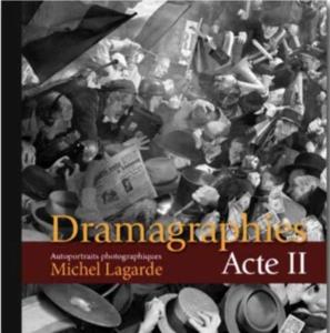 [LAGARDE] DRAMAGRAPHIES. Acte II - Autoportraits photographiques Michel Lagarde