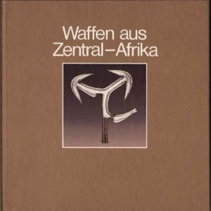 [Afrique - Afrique Centrale] WAFFEN AUS ZENTRAL-AFRIKA. "Afrika-Sammlung" - Catalogue d'exposition