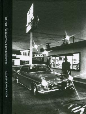 [CESARETTI] FRAGMENTS OF LOS ANGELES, 1969-1989 - Gusmano Cesaretti. Edité par Aaron Rose