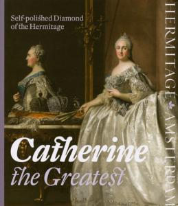 CATHERINE THE GREATEST. Self-polished Diamond of the Hermitage  - Catalogue d'exposition du musée Hermitage Amsterdam (Amsterdam, 2016)