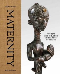 MATERNITY. Mothers and Children in the Arts of Africa - Herbert M. Cole