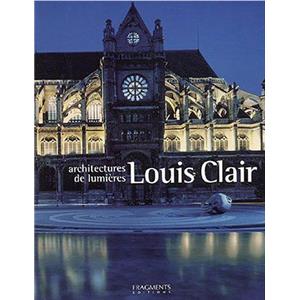 [CLAIR] ARCHITECTURES DE LUMIÈRES - Louis Clair