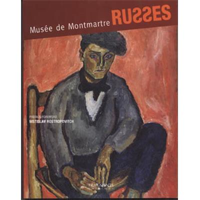 RUSSES. Musée de Montmartre, " Musée " - Préface de Mstislav Rostropovitch. Catalogue d'exposition (Musée de Montmartre, 2003)
