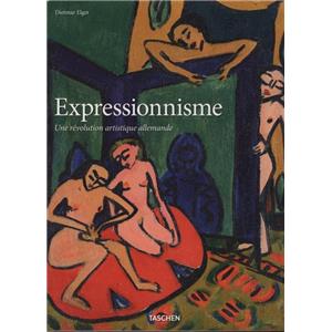 [Expressionnisme] EXPRESSIONNISME. Une révolution artistique allemande - Dietmar Elger