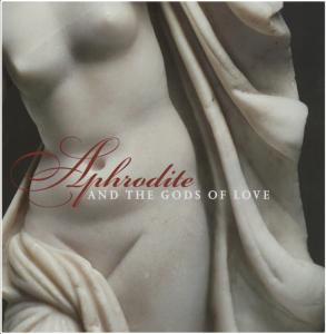 APHRODITE and THE GODS OF LOVE - Catalogue d'exposition dirigé par Christine Kondoleon et Phoebe C. Segal (Museum of Fine Arts, Boston, 2012)