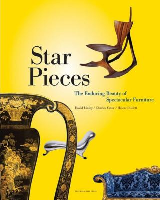 STAR PIECES. The Enduring Beauty of Spectacular Furniture - David Linley, Charles Cator et Helen Chislett
