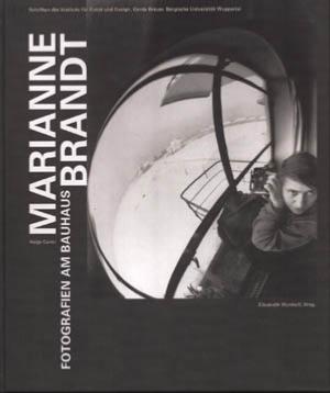[BRANDT] MARIANNE BRANDT. Fotografien am Bauhaus - Catalogue d'exposition dirigé par Elisabeth Wynhoff (2003)