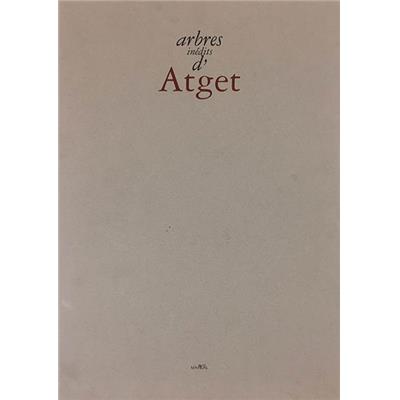 [ATGET] ARBRES INÉDITS D'ATGET - Textes de Sylvie AUBENAS et de Guillaume Le Gall