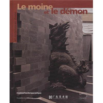 LE MOINE ET LE DEMON. Art contemporain chinois - Collectif. Catalogue d'exposition (Musée d'art contemporain de Lyon)