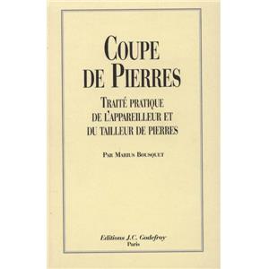 [Stéréotomie] COUPE DE PIERRES. Traité pratique de l'appareilleur et du tailleur de pierres - Par Marius Bousquet