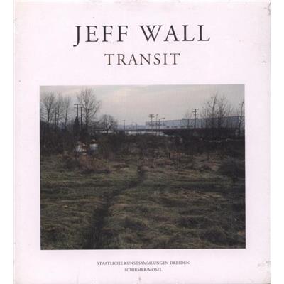[WALL] TRANSIT - Photographies de Jeff Wall. Catalogue d'exposition de l'Albertinum  (Dresde, 2010)