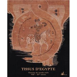 [Afrique - gypte] TISSUS D'GYPTE. Tmoins du monde arabe VIIIme - XVme sicles - Collection Bouvier. Catalogue d'exposition (Muse d'art et d'histoire de Genve, 1993) 