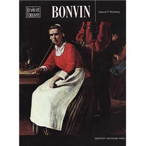 [BONVIN] BONVIN suivi du CATALOGUE ILLUSTR DE L'OEUVRE, "La Vie et l'Oeuvre" - Gabriel P. Weisberg