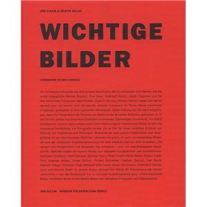 WICHTIGE BILDER. Fotografie in der Schweiz - Catalogue d'exposition dirig par Urs Stahel et Martin Heller (Zurich, 1990)