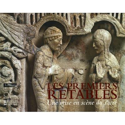 LES PREMIERS RETABLES (XIIème - début du XVème siècle). Une mise en scène du sacré - Catalogue d'exposition sous la direction de Pierre-Yves Le Pogam