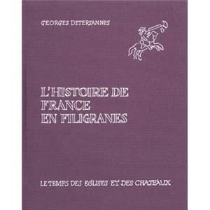 [Papier] L'HISTOIRE DE FRANCE EN FILIGRANES. Le Temps des églises et des châteaux - Georges Detersannes