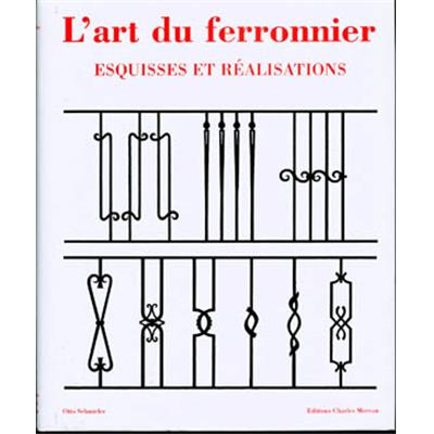 [Ferronnerie] L'ART DU FERRONNIER. Esquisses et réalisations - Otto Schmirler