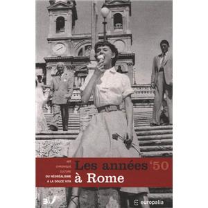[EUROPE, Italie] LES ANNÉES 50 À ROME. Art, Chronique, Culture : du Néo-réalisme à la Dolce Vita - Collectif. Catalogue d'exposition (2003)