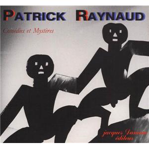 [RAYNAUD] PATRICK RAYNAUD. Comdies et Mystres - Collectif