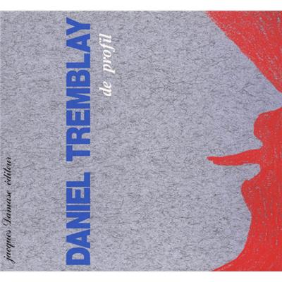 [TREMBLAY] DANIEL TREMBLAY. De profil - Collectif