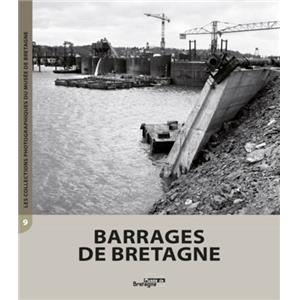 [Bretagne] BARRAGES DE BRETAGNE, " Les Collections photographiques du Musée de Bretagne " (n°9) - Céline Barbin