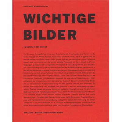 WICHTIGE BILDER. Fotografie in der Schweiz - Catalogue d'exposition dirigé par Urs Stahel et Martin Heller (Zurich, 1990)