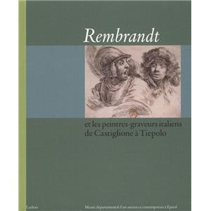 [REMBRANDT] REMBRANDT ET LES PEINTRES-GRAVEURS ITALIENS DE CASTIGLIONE A TIEPOLO - Matthieu Gilles, Bozena Anna Kowalczyk et Jaco Rutgers. Catalogue d'exposition (pinal, 2004)
