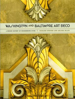 WASHINGTON and BALTIMORE Art Deco - Richard Striner et Melissa Blair