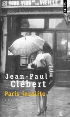 [CLÉBERT] PARIS INSOLITE, " Points " - Jean-Paul Clébert